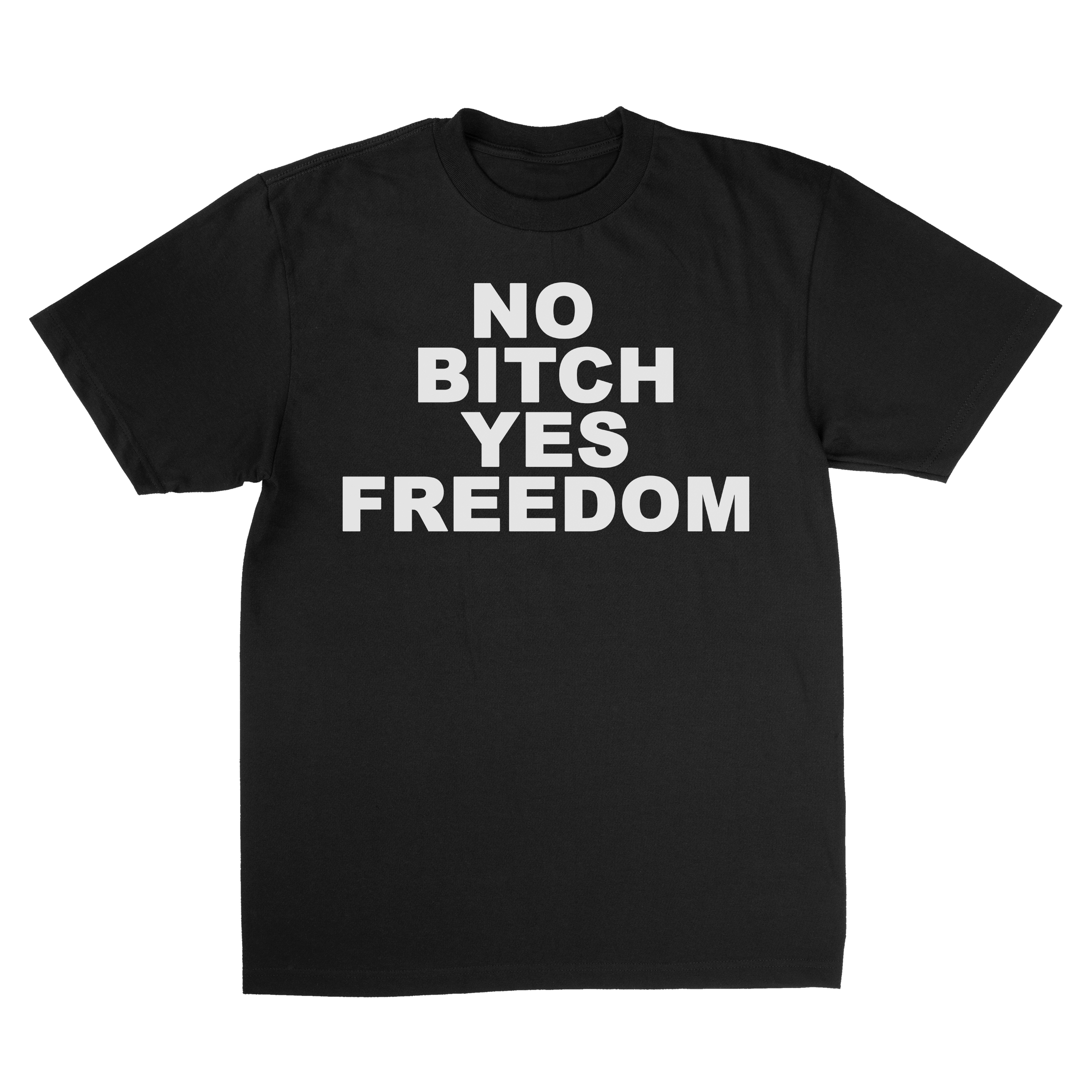 NO BITCH YES FREEDOM