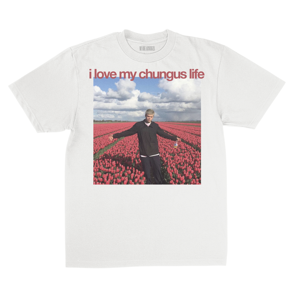 I love my chungus life